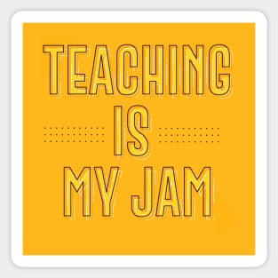 TEACHING IS MY JAM || FUNNY QUOTES Sticker